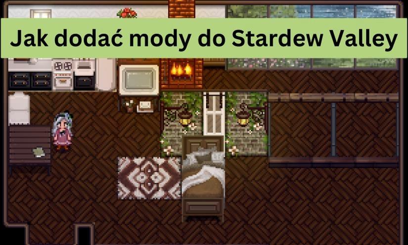 Jak zainstalować mody do Stardew Valley bez błędów i utraty zapisów